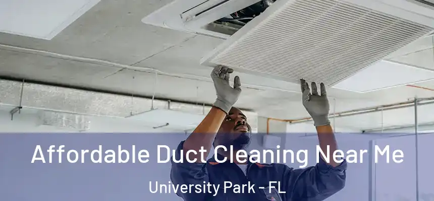  Affordable Duct Cleaning Near Me University Park - FL