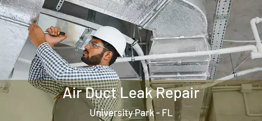  Air Duct Leak Repair University Park - FL