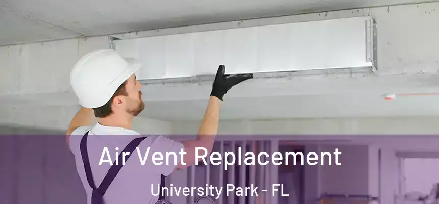  Air Vent Replacement University Park - FL