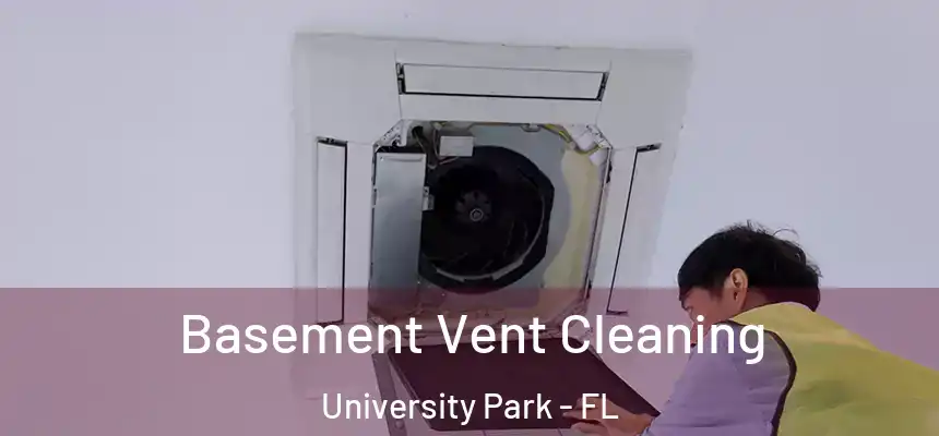  Basement Vent Cleaning University Park - FL