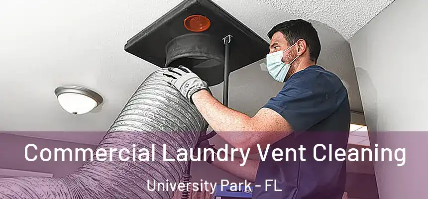  Commercial Laundry Vent Cleaning University Park - FL