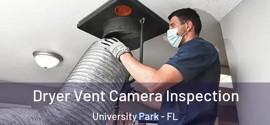  Dryer Vent Camera Inspection University Park - FL