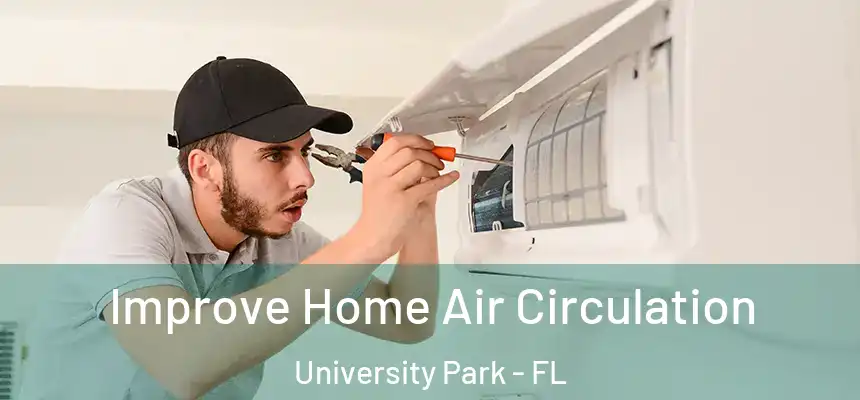  Improve Home Air Circulation University Park - FL