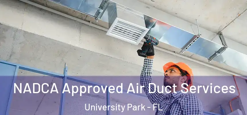  NADCA Approved Air Duct Services University Park - FL