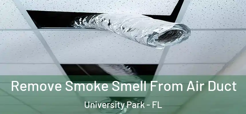  Remove Smoke Smell From Air Duct University Park - FL