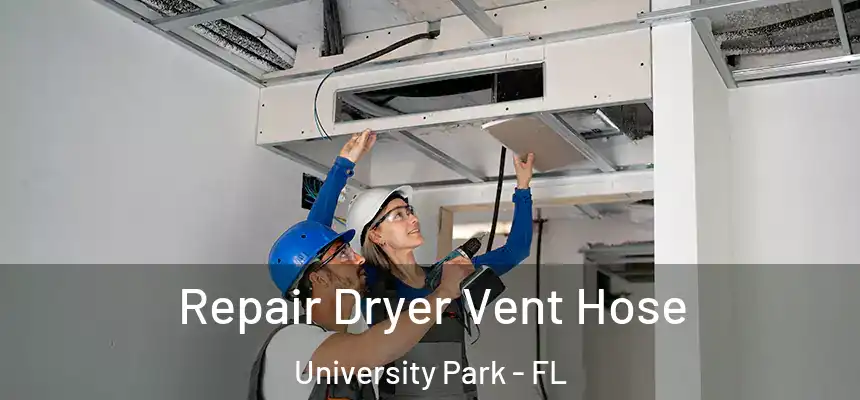  Repair Dryer Vent Hose University Park - FL