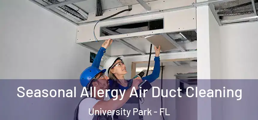  Seasonal Allergy Air Duct Cleaning University Park - FL