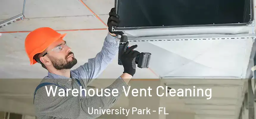  Warehouse Vent Cleaning University Park - FL